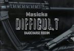 Masicka – Difficult (Baad Charge Riddim)