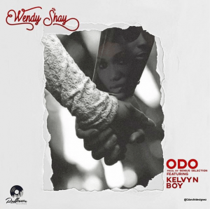 Wendy Shay - Odo Ft Kelvyn Boy