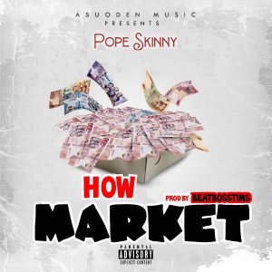 Pope Skinny - How Market (Prod. by Beatboss Tims)