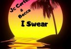 Becca – I Swear Ft Jc Cortez