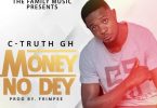 C-Truth GH – Money No Dey