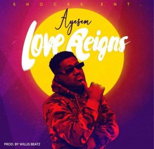 Ayesem - Love Reigns (Prod. by WillisBeatz)