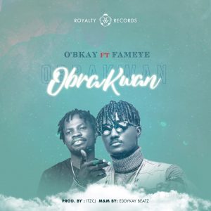 O'bkay - Obra Kwan Ft Fameye (Prod. by ItzCJ)