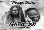 Praye Tintin – Get A Job Ft Coded