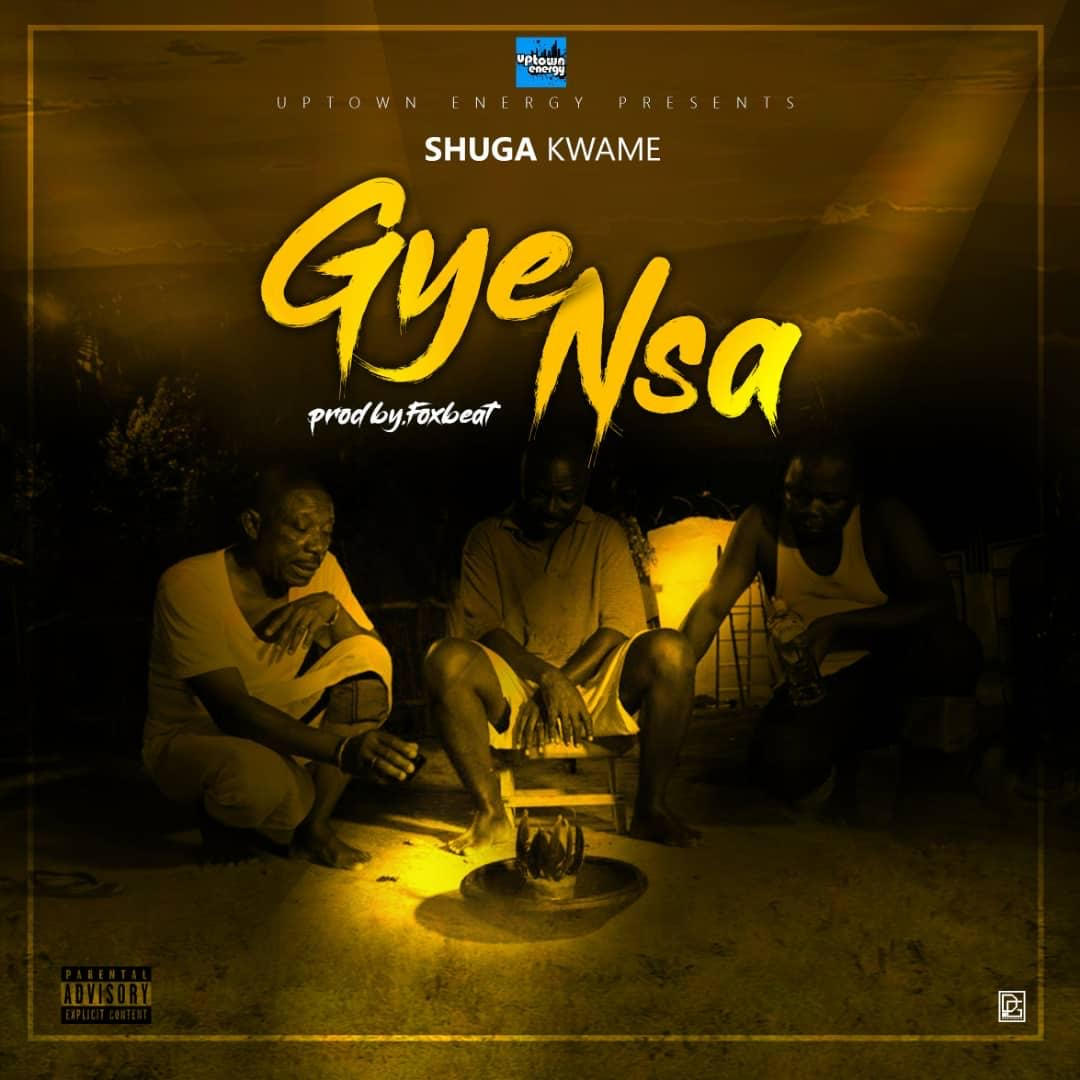 Shuga Kwame – Gye Nsa