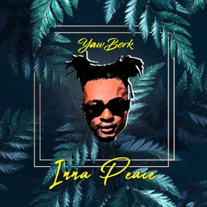 Yaw Berk - Inna Peace (Prod. by Samsney)