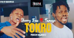 Sherry Boss - Tokro Ft Fameye (Prod. by GigzBeatz)