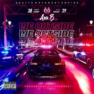 Ara-B - We Outside (Prod. by Key Records)