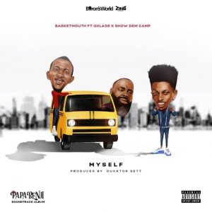 Basketmouth – Myself Ft. Oxlade & Show Dem Camp