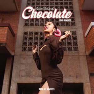 Sister Deborah - Chocolate Ft Bpm Boss (Prod. by Bpm Boss)