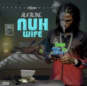 Alkaline - Nuh Wife (Prod. by Sponge Music)