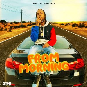 Jahvillani – From Morning Ft Zimi (Prod by Zimi Ent.)