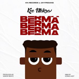 Koo Ntakra – Berma (Prod. by Ssnow Beatz)