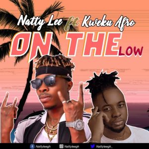 Natty Lee - On The Low Ft Kweku Afro