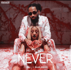 Phyno - Never (Prod. by Blaq Jerzee)