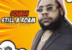 Squash – Still A Roam (Prod by Wikid Media)