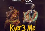 Amerado - Kyer3 me Ft Okyeame Kwame (Prod. by Azee Ntwene)