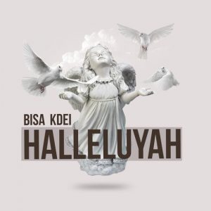 Bisa Kdei - Halleluyah (Prod. by Peewezel)