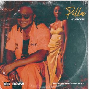 Prince Bright - Pilla Ft Cina Soul (Prod. by DatBeatGod)