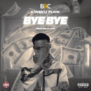 Kweku Flick - Bye Bye (Prod. by KC Beatz)