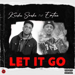 Kweku Smoke - Let It Go ft Emtee (Prod. by Atown TSB)