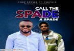 Corp Sayvee Ft Chichiz – Call The Spade a Spade