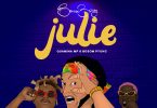 Berose 3sixty – Julie Ft. Quamina Mp & Bosom P-Yung (Prod. by Deelaw)