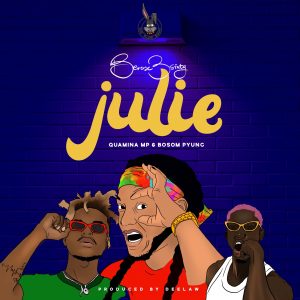 Berose 3sixty – Julie Ft. Quamina Mp & Bosom P-Yung (Prod. by Deelaw)