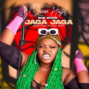 Queen Haizel - Jaga Jaga (Prod. By Ivan Beatz)