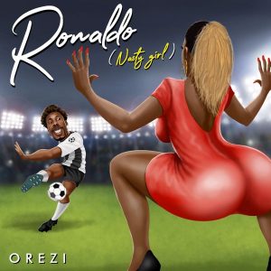 Orezi - Ronaldo (Nasty Girl)