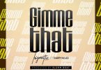 Trigmatic – Gimme That Ft Pappy Kojo (Prod. by Elorm Beat)