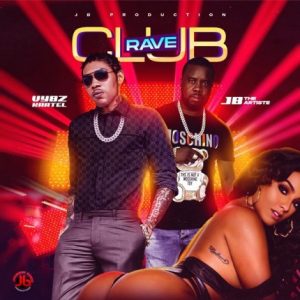 Vybz Kartel – Club Rave Ft. JB The Artiste