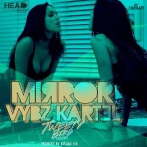 Vybz Kartel – Mirror (Tweety Bird Riddim)