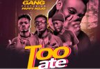 Westside Gang - Too Late ft. Pappy Kojo (Prod by WillisBeatz)