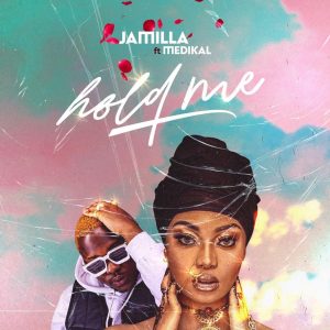 Jamilla - Hold Me Ft. Medikal (Prod. by Mantra Beats)