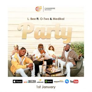 L.Bee – Party Ft. Medikal & Otwo (Prod. By Unkle Beatz)