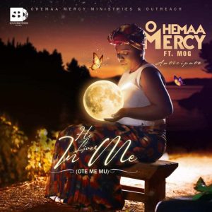 Ohemaa Mercy - He Lives In Me (Ote Me Mu) ft MOG Music