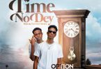 Option - Time No Dey Ft Kweku Flick (Prod. by Survivor Beatz)