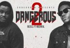 2 dangerous by bizell ft medikal