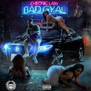 Chronic Law – Bad Gyal