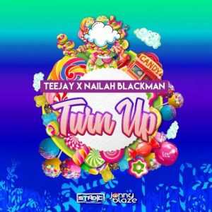 Teejay – Turn Up Ft. Nailah Blackman