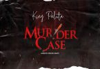 King Paluta - Murder Case (Yaa Pono Diss)