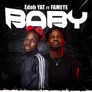 Edoh YAT - Baby Ft Fameye