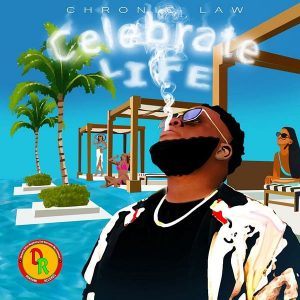 Chronic Law - Celebrate Life