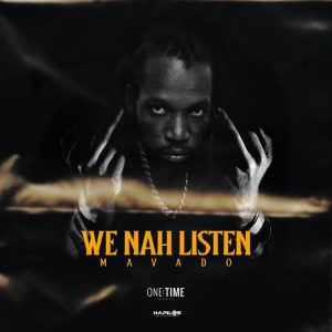 We Nah Listen by Mavado– we nah listen