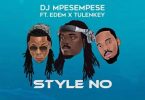 style no by dj mpesempese ft tulenkey & edem