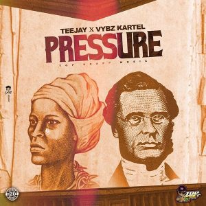 Teejay - Pressure Ft Vybz Kartel