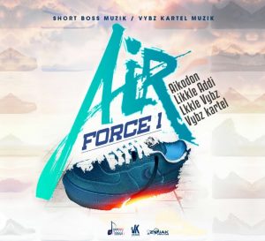 Vybz Kartel – Air Force 1 Ft Likkle Vybz x Likkle Addi & Aikodon