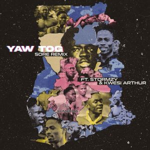 Yaw Tog - Sore Remix ft Stormzy x Kwesi Arthur