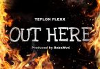 Teflon Flexx - Out Here